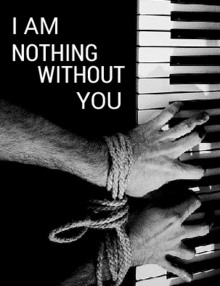 I Am Nothing Without You