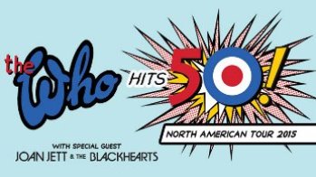 The Who Hits 50! 2015 Tour Special Guest Joan Jett and the Blackhearts