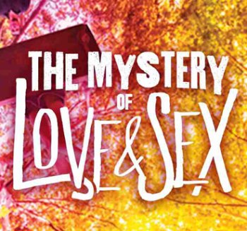 The Mystery of Love and Sex Presented by Center Theater Group