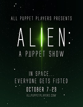 Alien: a Puppet Show - Ages 18+ - Saturday