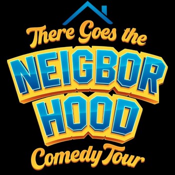 There Goes the Neighborhood Comedy Tour