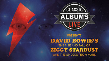 Classic Albums Live Presents David Bowie the Rise and Fall of Ziggy Stardust and the Spiders From Mars