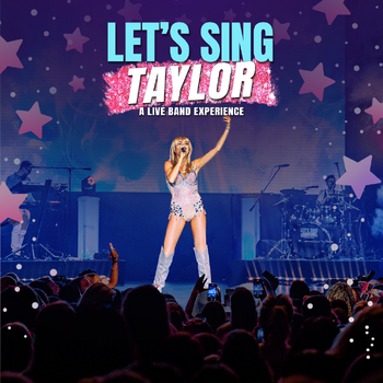 Lets Sing Taylor - A Live Band Experience Celebrating Taylor Swift