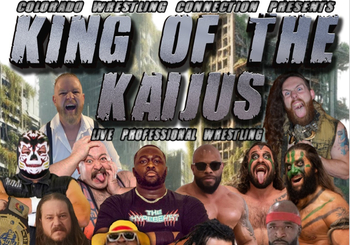 Colorado Wrestling Connection Presents: King of the Kaijus Tournament!